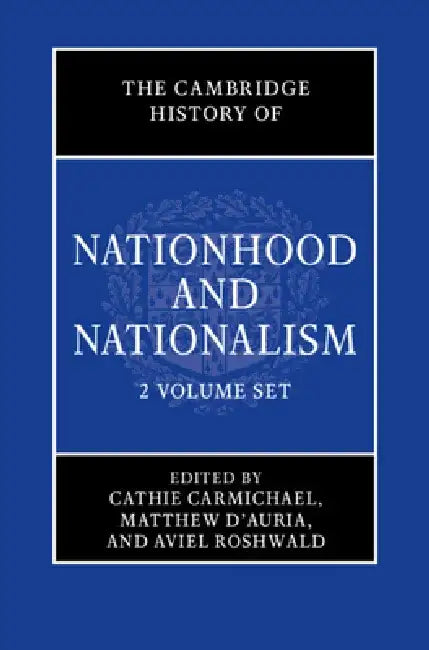 The Cambridge History of Nationhood and Nationalism 2 Volume Hardback Set by Cathie Carmichael