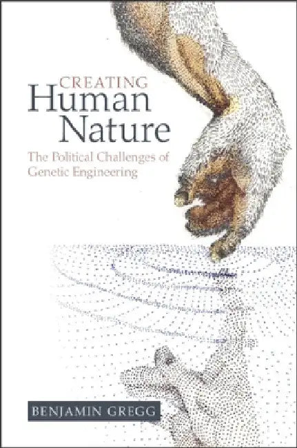 Creating Human Nature by Benjamin Gregg