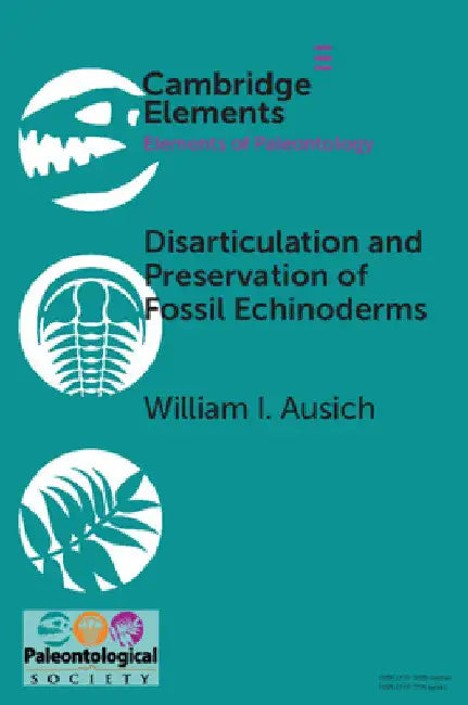 Disarticulation and Preservation of Fossil Echinoderms: Recognition of Ecological-Time Information in the Echinoderm Fossil Record by William I. Ausich
