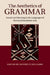 The Aesthetics of Grammar by Jeffrey P. Williams