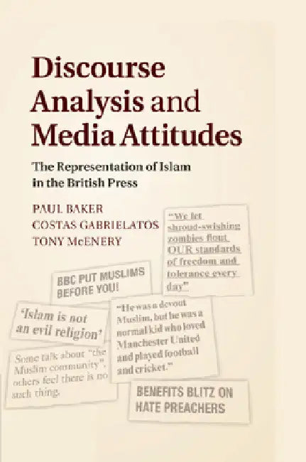 Discourse Analysis and Media Attitudes by Paul Baker