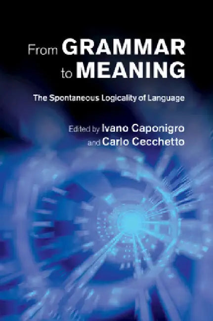 From Grammar to Meaning by Ivano Caponigro