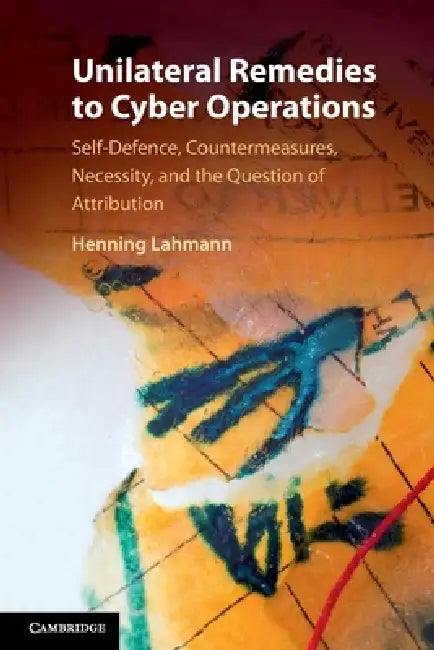 Unilateral Remedies to Cyber Operations by Henning Lahmann