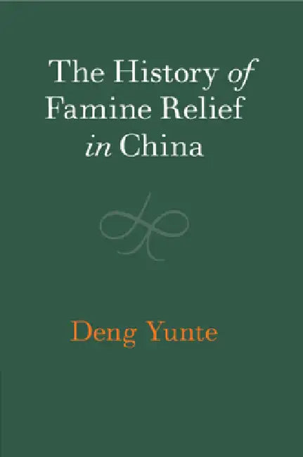 The History of Famine Relief in China by Yunte Deng