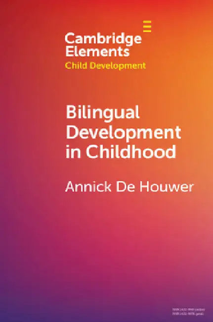 Bilingual Development in Childhood by Annick de Houwer