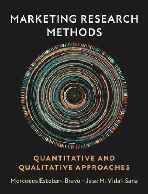 Marketing Research Methods: Quantitative and Qualitative Approaches by Mercedes Esteban-Bravo
