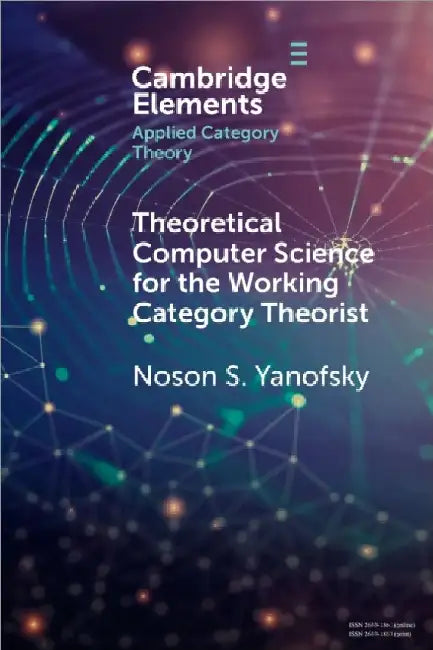 Theoretical Computer Science for the Working Category Theorist by Noson S. Yanofsky