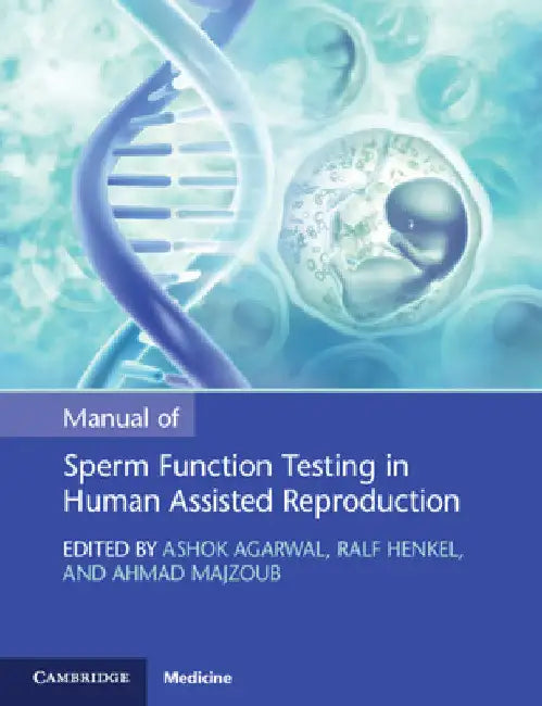 Manual of Sperm Function Testing in Human Assisted Reproduction by Ashok Agarwal