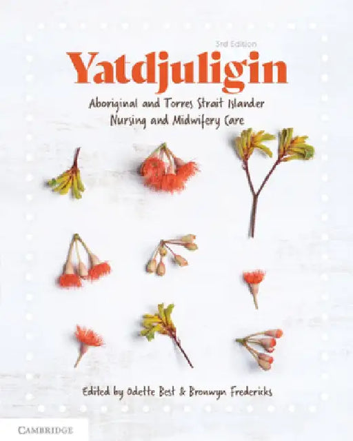 Yatdjuligin: Aboriginal and Torres Strait Islander Nursing and Midwifery Care by Odette Best