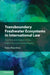 Transboundary Freshwater Ecosystems in International Law by Ruby Moynihan