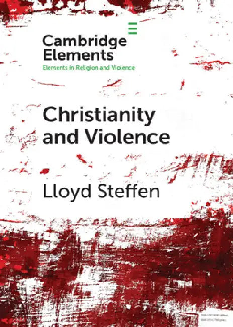 Christianity and Violence by Lloyd Steffen