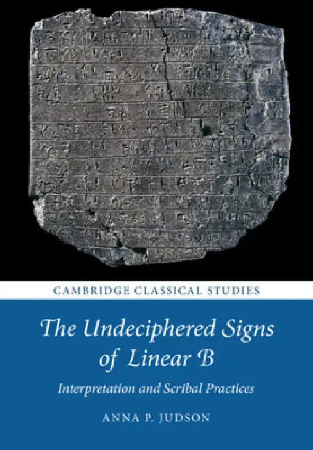 The Undeciphered Signs of Linear B by Anna Penelope Judson