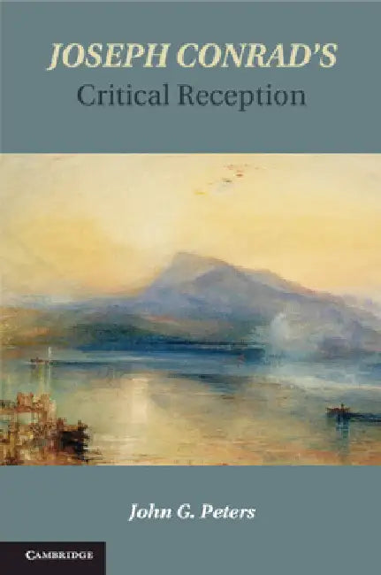Joseph Conrad's Critical Reception by John Peters