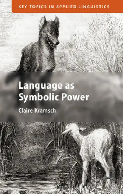 Language as Symbolic Power by Claire Kramsch