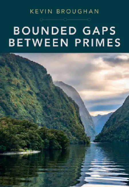 Bounded Gaps Between Primes by Kevin Broughan