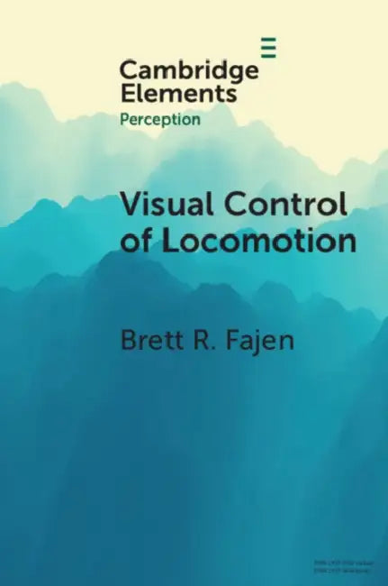 Visual Control of Locomotion by Brett R. Fajen