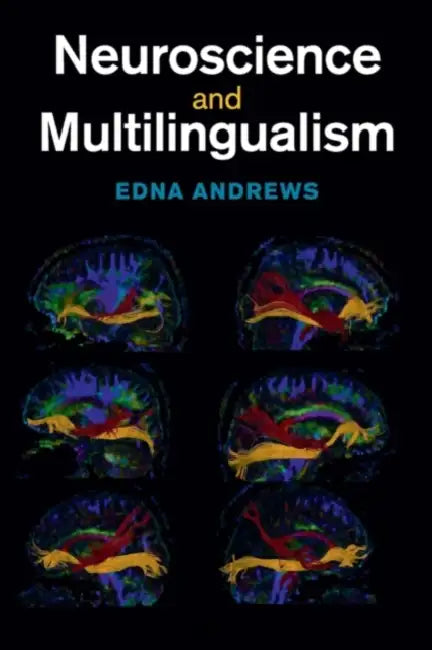 Neuroscience and Multilingualism by Edna Andrews