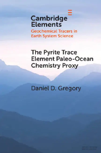 The Pyrite Trace Element Paleo-Ocean Chemistry Proxy by Daniel D. Gregory
