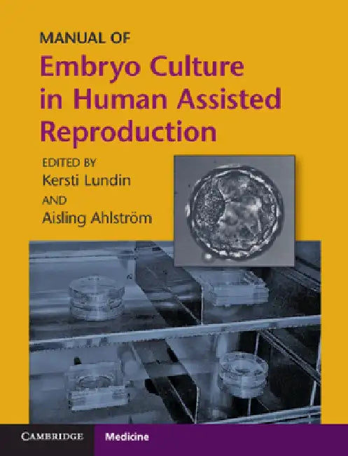 Manual of Embryo Culture in Human Assisted Reproduction by Kersti Lundin