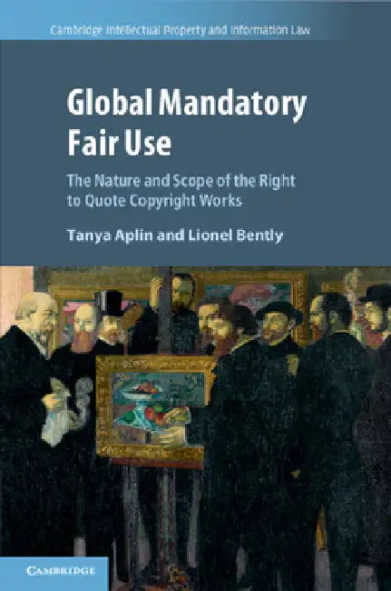 Global Mandatory Fair Use by Tanya Aplin