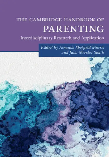 The Cambridge Handbook of Parenting by Amanda Sheffield Morris