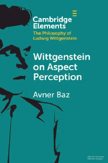 Wittgenstein on Aspect Perception by Avner Baz