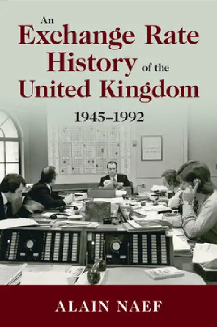 An Exchange Rate History of the United Kingdom by Alain Naef