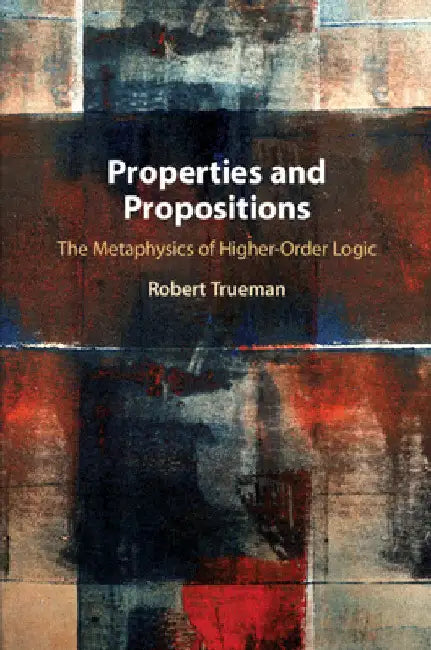 Properties and Propositions by Robert Trueman