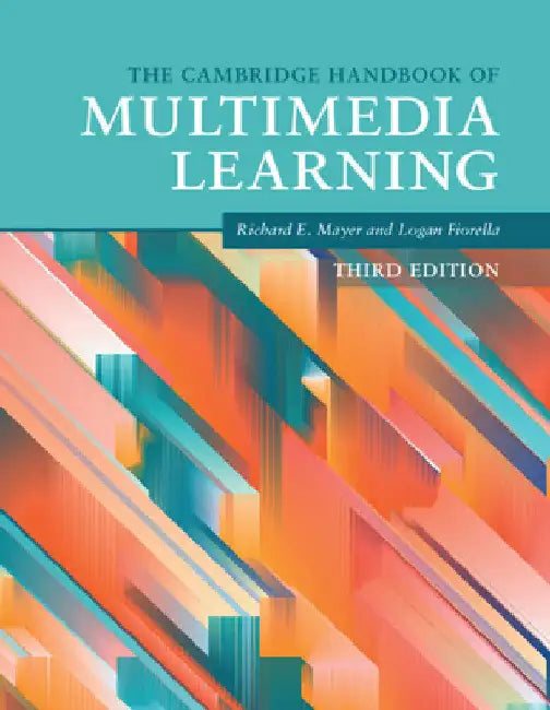 The Cambridge Handbook of Multimedia Learning by Richard E. Mayer