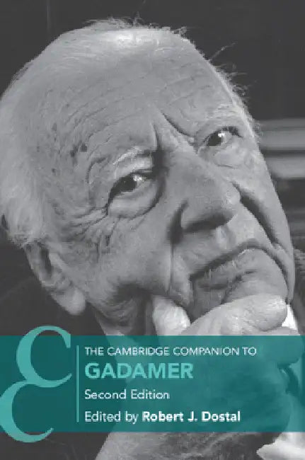 The Cambridge Companion to Gadamer by Robert Dostal