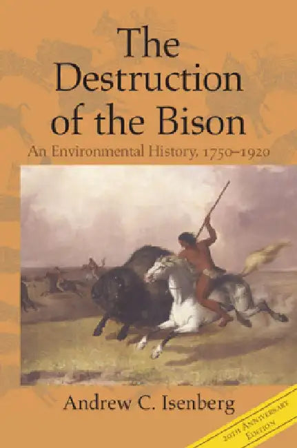 The Destruction of the Bison by Andrew C. Isenberg