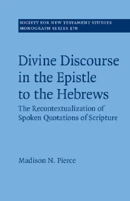 Divine Discourse in the Epistle to the Hebrews by Madison N. Pierce