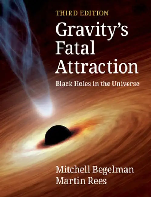 Gravity's Fatal Attraction: Black Holes in the Universe by Mitchell Begelman