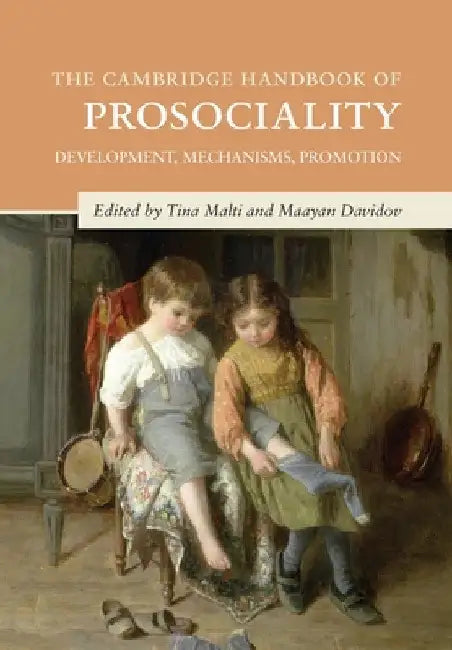 The Cambridge Handbook of Prosociality by Tina Malti