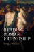Reading Roman Friendship by Craig A. Williams