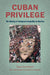 Cuban Privilege: The Making of Immigrant Inequality in America by Susan Eva Eckstein