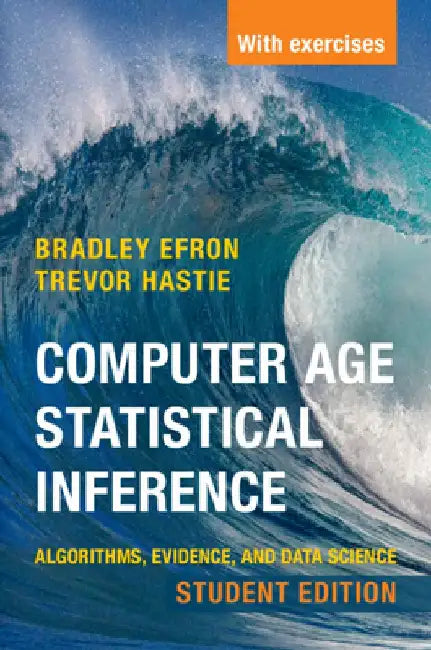 Computer Age Statistical Inference, Student Edition: Algorithms, Evidence, and Data Science by Bradley Efron