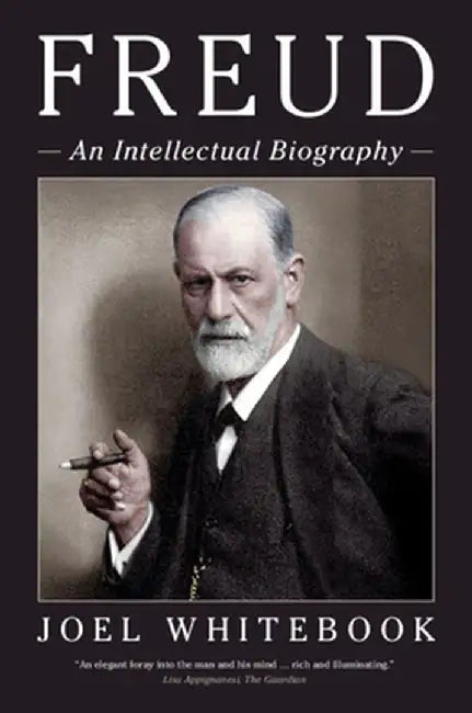 Freud: An Intellectual Biography by Joel Whitebook