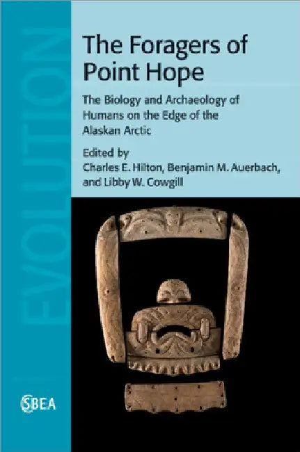 The Foragers of Point Hope by Charles E. Hilton