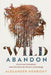 Wild Abandon by Alexander Menrisky