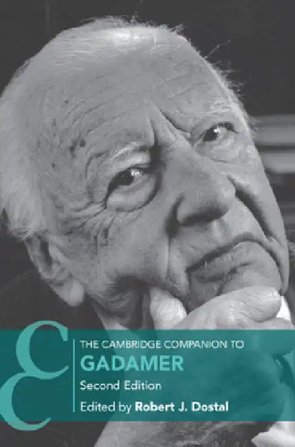 The Cambridge Companion to Gadamer by Robert Dostal
