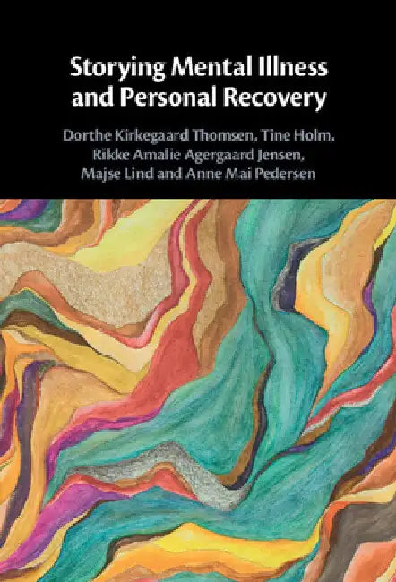 Storying Mental Illness and Personal Recovery by Dorthe Kirkegaard Thomsen