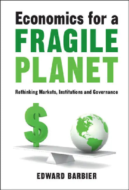 Economics for a Fragile Planet by Edward Barbier