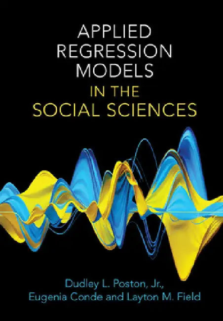 Applied Regression Models in the Social Sciences by Dudley L. Poston Jr
