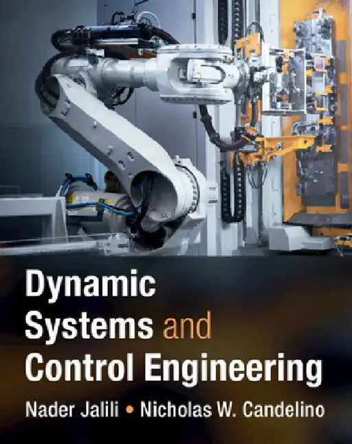 Dynamic Systems and Control Engineering by Nader Jalili