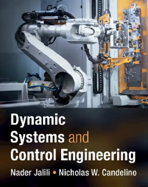 Dynamic Systems and Control Engineering by Nader Jalili