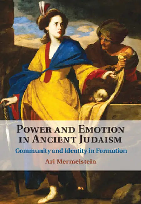 Power and Emotion in Ancient Judaism by Ari Mermelstein