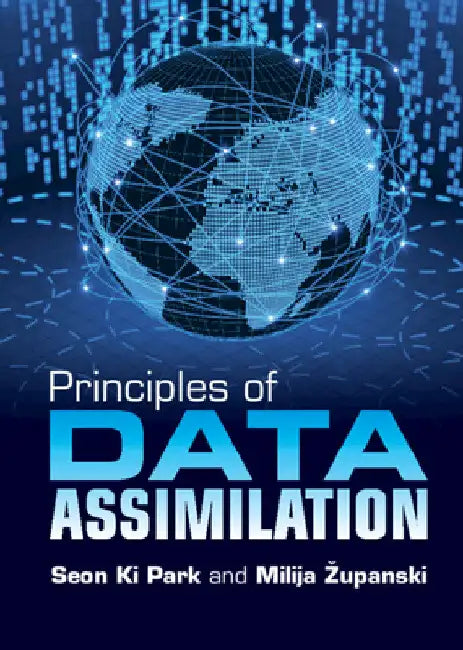 Principles of Data Assimilation by Seon Ki Park