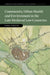 Community, Urban Health and Environment in the Late Medieval Low Countries by Janna Coomans