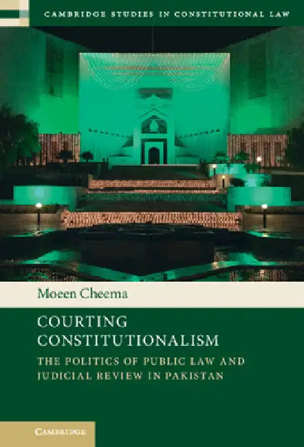 Courting Constitutionalism by Moeen Cheema
